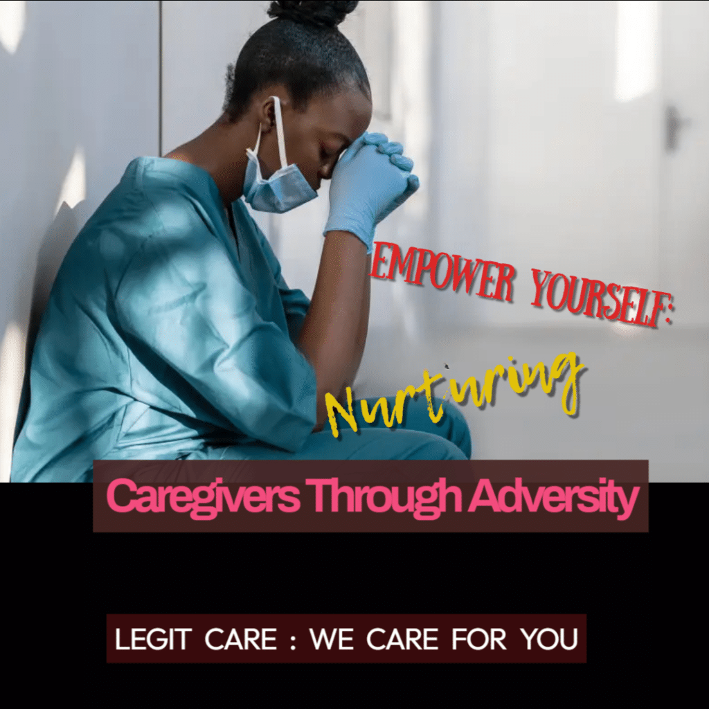 Empower Yourself Nurturing Caregivers Through Adversity